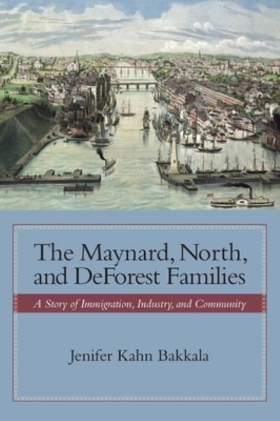 Cover for Jenifer Kahn Bakkala · The Maynard, North, and DeForest Families (Hardcover Book) (2021)