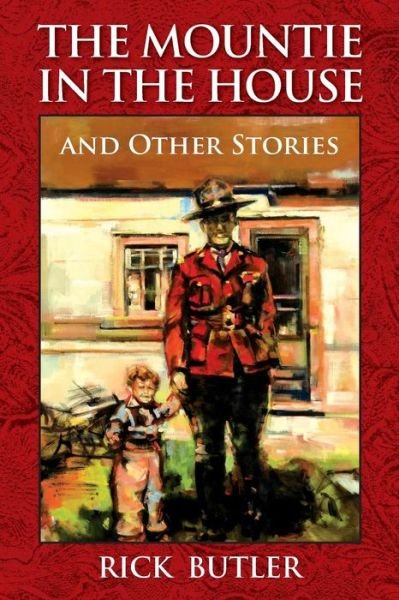 Cover for Rick Butler · The Mountie in the House and Other Stories (Paperback Book) (2013)