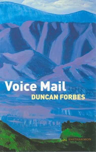 Voice Mail - Duncan Forbes - Książki - Enitharmon Press - 9781900564922 - 1 maja 2004