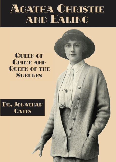 Cover for Jonathan Oates · Agatha Christie and Ealing: Queen of Crime and Queen of the Suburbs (Paperback Book) (2024)