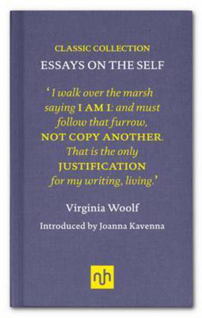 Essays on the Self - Classic Collection - Virginia Woolf - Books - Notting Hill Editions - 9781907903922 - 2014