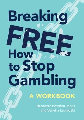 Cover for Bowden-jones, H (Ed) · Breaking Free: How To Stop Gambling (Paperback Book) [New edition] (2022)