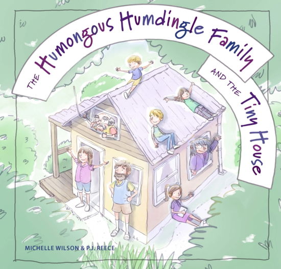 Cover for Michelle Wilson · The Humongous Humdingle Family and the Tiny House (Hardcover Book) [New edition] (2025)