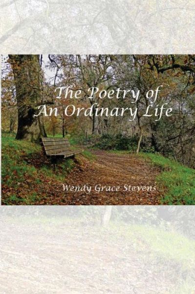 Cover for Wendy Grace Stevens · The Poetry of an Ordinary Life (Paperback Book) (2016)