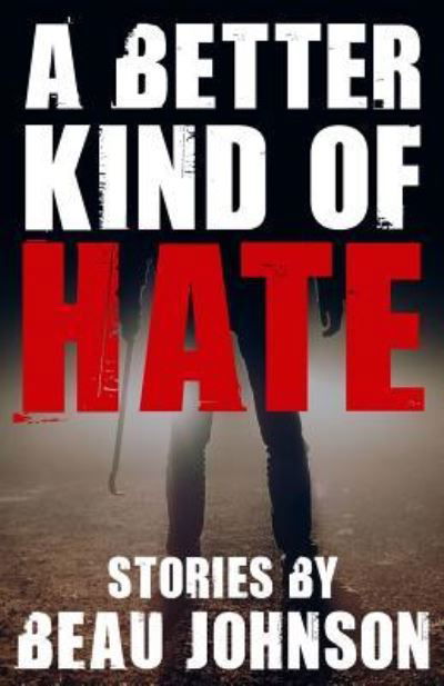 Cover for Beau Johnson · A Better Kind of Hate (Paperback Book) (2017)