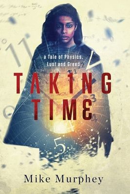 Cover for Mike Murphey · Taking Time ... A Tale of Physics, Lust and Greed (Hardcover Book) (2020)