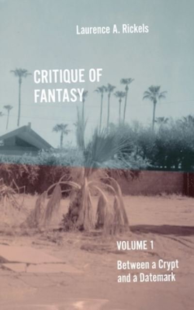 Cover for Laurence A Rickels · Critique of Fantasy, Vol. 1 (Paperback Book) (2020)