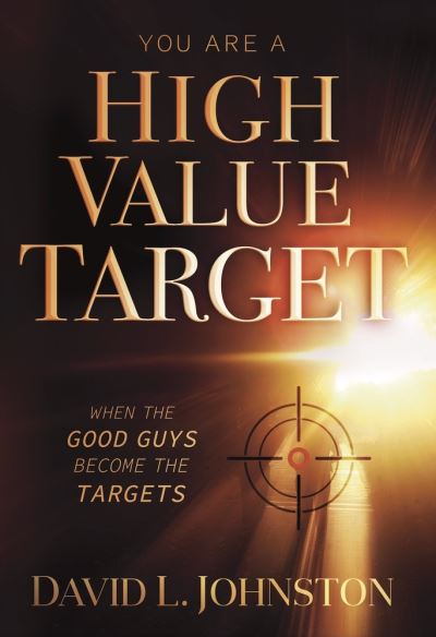 Cover for David L Johnston · You Are a High Value Target: When the Good Guys Become the Targets (Paperback Book) (2023)