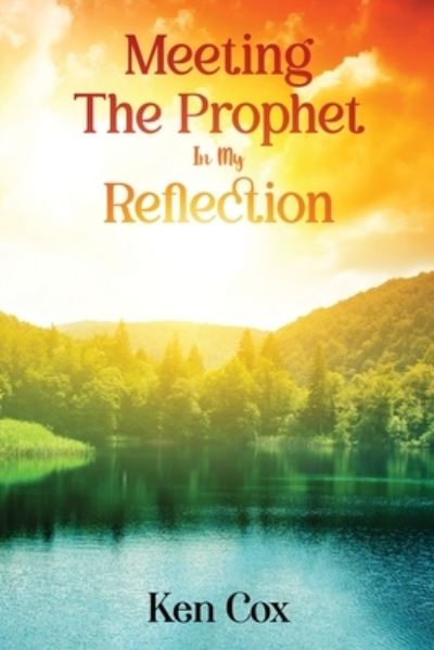 Cover for Ken Cox · Meeting The Prophet In My Reflection (Paperback Book) (2021)