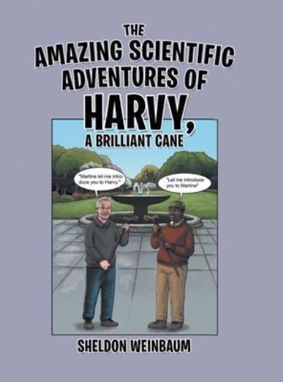 Cover for Sheldon Weinbaum · Amazing Scientific Adventures of Harvy, a Brilliant Cane (Book) (2023)