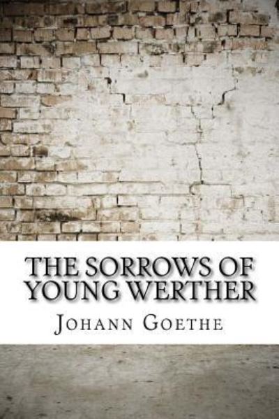 Cover for Johann Wolfgang von Goethe · The Sorrows of Young Werther (Paperback Book) (2017)