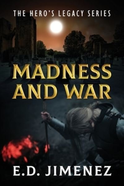 Cover for E D Jimenez · Madness and War: The Hero's Legacy Series (Paperback Bog) (2020)