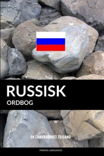 Russisk ordbog - Pinhok Languages - Boeken - Createspace Independent Publishing Platf - 9781979746922 - 14 november 2017