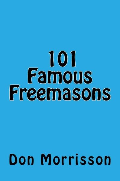 Don Morrisson · 101 Famous Freemasons (Paperback Book) (2018)