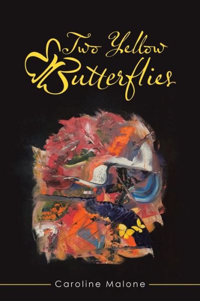 Two Yellow Butterflies - Caroline Malone - Books - Balboa Press UK - 9781982281922 - August 10, 2020