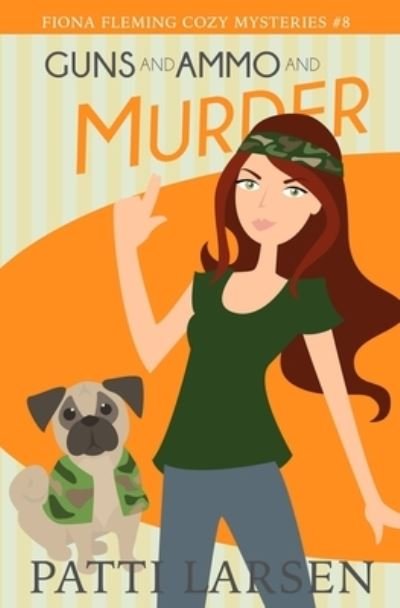 Cover for Patti Larsen · Guns and Ammo and Murder - Fiona Fleming Cozy Mysteries (Pocketbok) (2020)