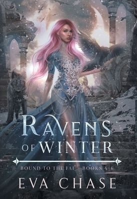 Cover for Eva Chase · Ravens of Winter: Bound to the Fae - Books 4-6 - Bound to the Fae Box Sets (Hardcover Book) (2022)