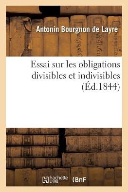 Cover for Antonin Bourgnon De Layre · Essai Sur Les Obligations Divisibles Et Indivisibles (Paperback Book) (2016)