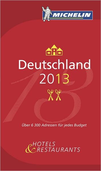 Cover for Michelin · Michelin Hotel &amp; Restaurant Guides: Deutschland 2013 (Bog) (2013)