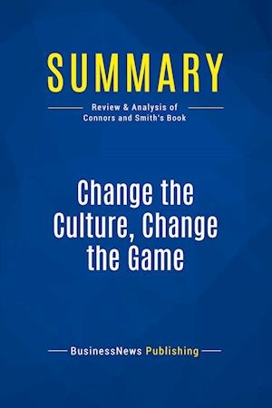 Cover for BusinessNews Publishing · Summary : Change the Culture, Change the Game (Paperback Book) (2016)