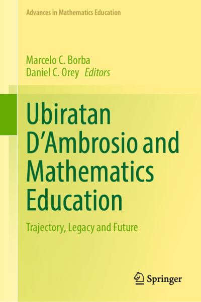Cover for Marcelo C. Borba · Ubiratan D’Ambrosio and Mathematics Education: Trajectory, Legacy and Future - Advances in Mathematics Education (Hardcover Book) [2023 edition] (2023)