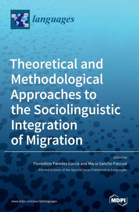 Cover for Theoretical and Methodological Approaches to the Sociolinguistic Integration of Migration (Hardcover Book) (2020)
