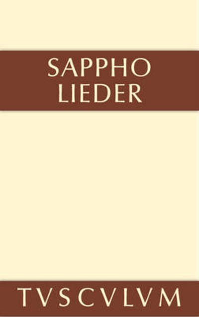 Lieder - Sammlung Tusculum - Sappho - Books - Walter de Gruyter - 9783110356922 - May 14, 2014