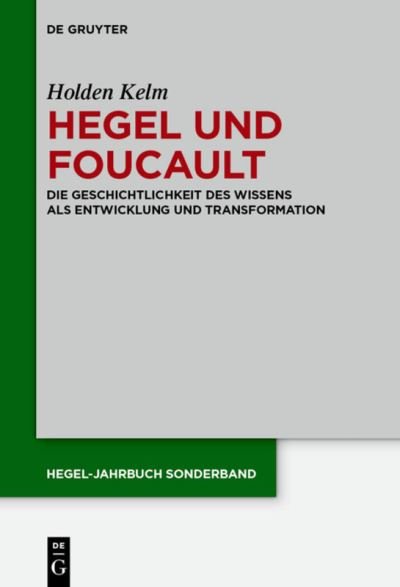 Hegel Und Foucault - Holden Kelm - Books - De Gruyter - 9783110400922 - February 26, 2015