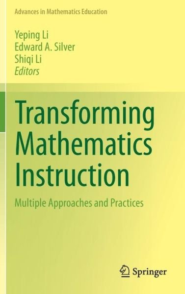 Cover for Yeping Li · Transforming Mathematics Instruction: Multiple Approaches and Practices - Advances in Mathematics Education (Hardcover Book) (2014)