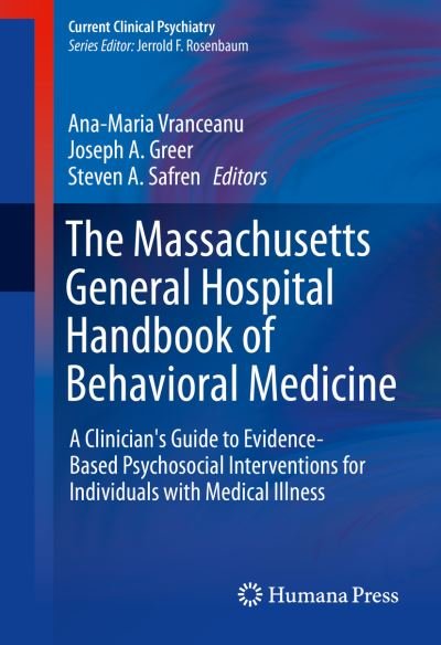 The Massachusetts General Hospital Handbook of Behavioral Medicine: A Clinician's Guide to Evidence-based Psychosocial Interventions for Individuals with Medical Illness - Current Clinical Psychiatry (Hardcover Book) [1st ed. 2017 edition] (2016)
