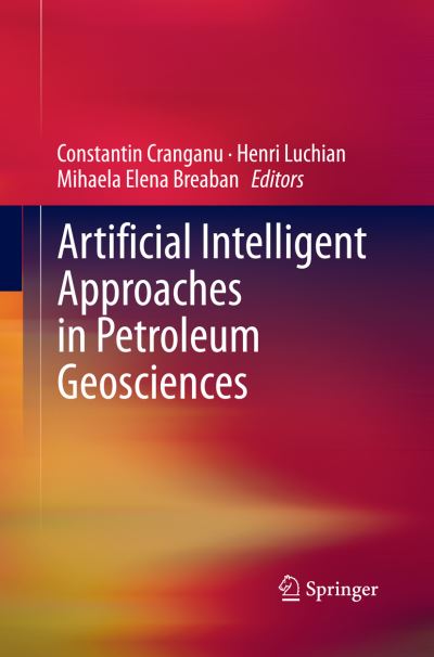 Artificial Intelligent Approaches in Petroleum Geosciences (Paperback Book) [Softcover reprint of the original 1st ed. 2015 edition] (2016)