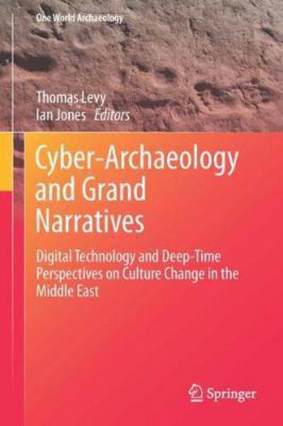 Cover for Thomas Levy · Cyber Archaeology and Grand Narratives (Book) [1st ed. 2018 edition] (2017)