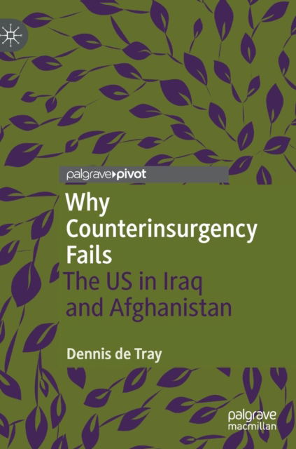 Cover for Dennis De Tray · Why Counterinsurgency Fails: The US in Iraq and Afghanistan (Hardcover Book) [2019 edition] (2018)