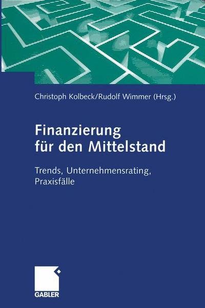 Cover for Christoph Kolbeck · Finanzierung Fur Den Mittelstand: Trends, Unternehmensrating, Praxisfalle (Paperback Book) [2002 edition] (2014)