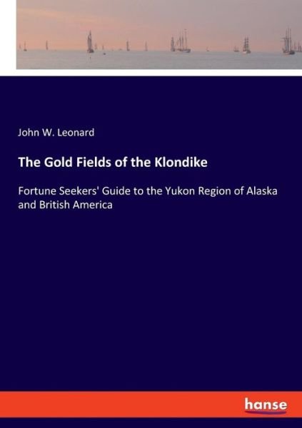 Cover for Leonard · The Gold Fields of the Klondike (Book) (2019)