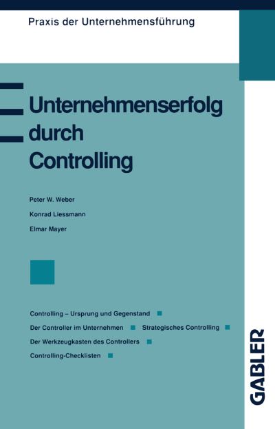 Unternehmenserfolg Durch Controlling: Controlling -- Ursprung Und Gegenstand Der Controller Im Unternehmen Strategisches Controlling Controlling ALS Management-Erfolgsrezept Der Werkzeugkasten Des Controllers Controlling-Checklisten - Praxis Der Unternehm - Konrad Lissmann - Livros - Gabler Verlag - 9783409139922 - 1993