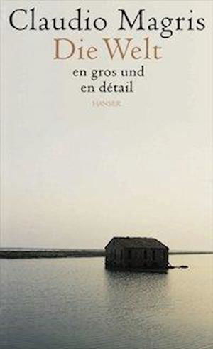 Cover for Claudio Magris · Die Welt En Gros (Book)