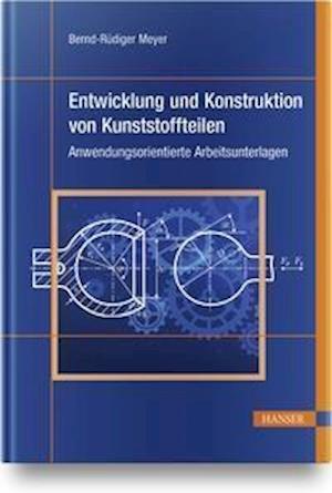 Cover for Bernd-Rüdiger Meyer · Entwicklung und Konstruktion von Kunststoffteilen (Hardcover Book) (2021)