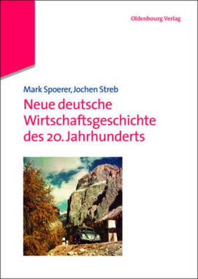 Neue Deutsche Wirtschaftsgeschichte Des 20. Jahrhunderts - Jochen Streb - Books - Oldenbourg Wissenschaftsverlag - 9783486583922 - September 17, 2013