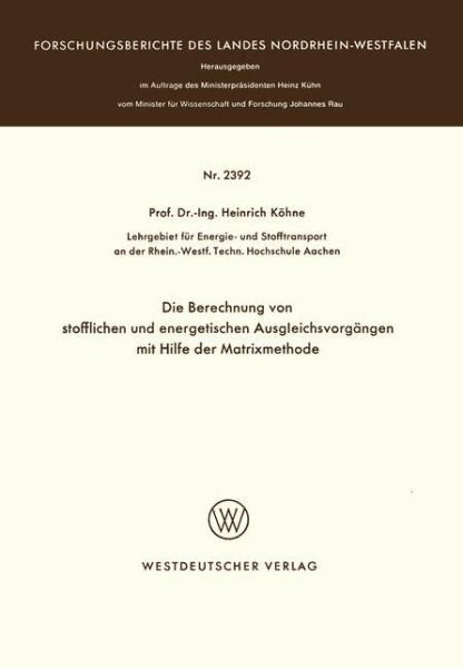 Cover for Heinrich Koehne · Die Berechnung Von Stofflichen Und Energetischen Ausgleichsvorgangen Mit Hilfe Der Matrixmethode - Forschungsberichte Des Landes Nordrhein-Westfalen (Paperback Book) [1974 edition] (1974)