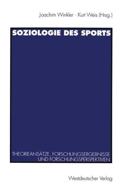 Cover for Joachim Winkler · Soziologie Des Sports: Theorieansatze, Forschungsergebnisse Und Forschungsperspektiven (Paperback Book) [1995 edition] (1995)