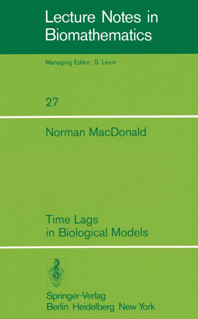 Time Lags in Biological Models - Lecture Notes in Biomathematics - N. Macdonald - Books - Springer-Verlag Berlin and Heidelberg Gm - 9783540090922 - November 5, 1978