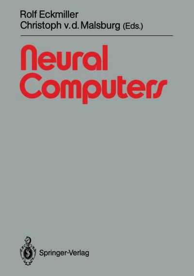 Cover for Rolf Eckmiller · Neural Computers - Springer Study Edition (Paperback Book) [1st ed. 1988. Corr. 2nd printing edition] (1989)