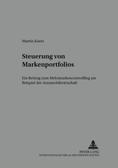 Cover for Martin Koers · Steuerung Von Markenportfolios: Ein Beitrag Zum Mehrmarkencontrolling Am Beispiel Der Automobilwirtschaft (Paperback Book) [German edition] (2001)