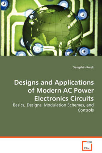 Cover for Sangshin Kwak · Design and Applications of Modern Ac Power Electronic Circuits (Paperback Book) (2008)