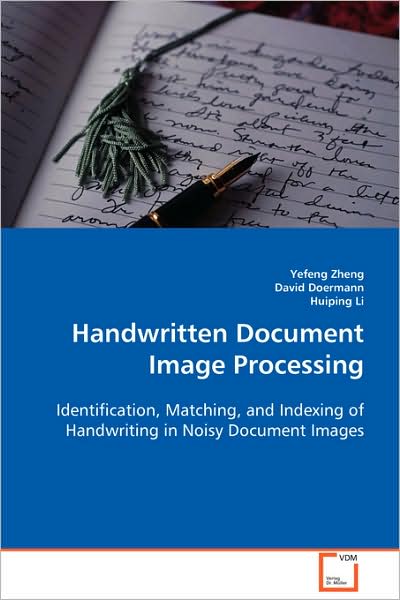 Cover for Yefeng Zheng · Handwritten Document Image Processing: Identification, Matching, and Indexing of Handwriting in Noisy Document Images (Paperback Book) (2008)