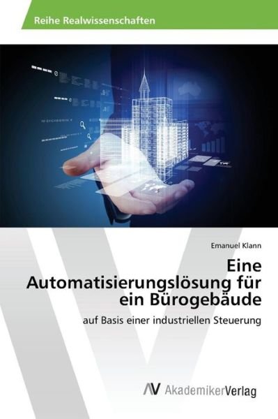 Cover for Klann Emanuel · Eine Automatisierungslosung Fur Ein Burogebaude (Pocketbok) (2015)