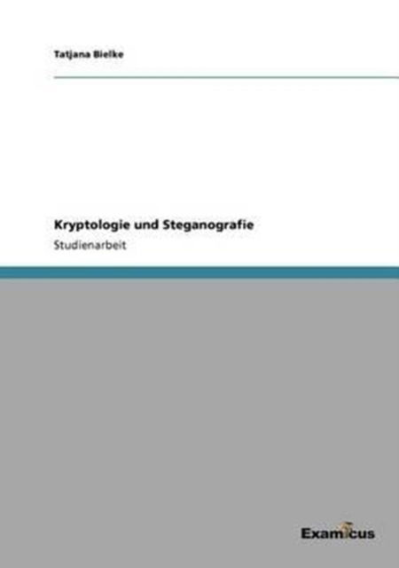 Cover for Tatjana Bielke · Kryptologie Und Steganografie (Paperback Book) [German edition] (2012)