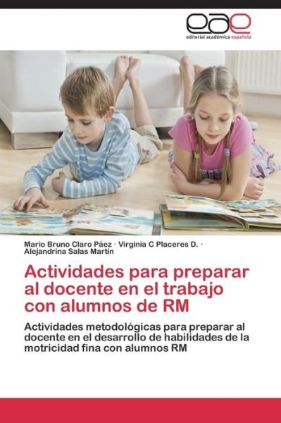 Actividades Para Preparar Al Docente en El Trabajo Con Alumnos De Rm - Salas Martín Alejandrina - Kirjat - Editorial Académica Española - 9783659002922 - torstai 18. joulukuuta 2014