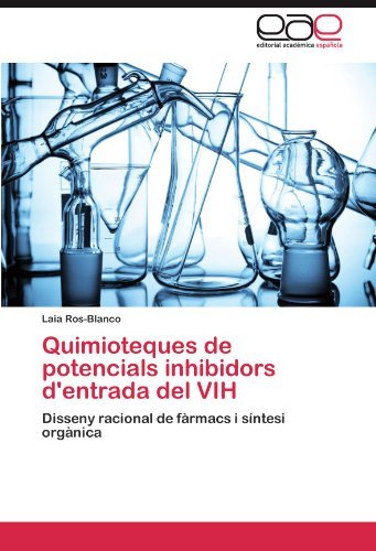 Cover for Laia Ros-blanco · Quimioteques De Potencials Inhibidors D'entrada Del Vih: Disseny Racional De Fàrmacs I Síntesi Orgànica (Taschenbuch) [Spanish edition] (2012)